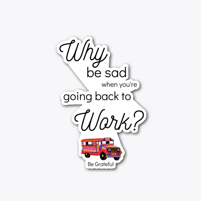 Why Be Sad When Going back to Work